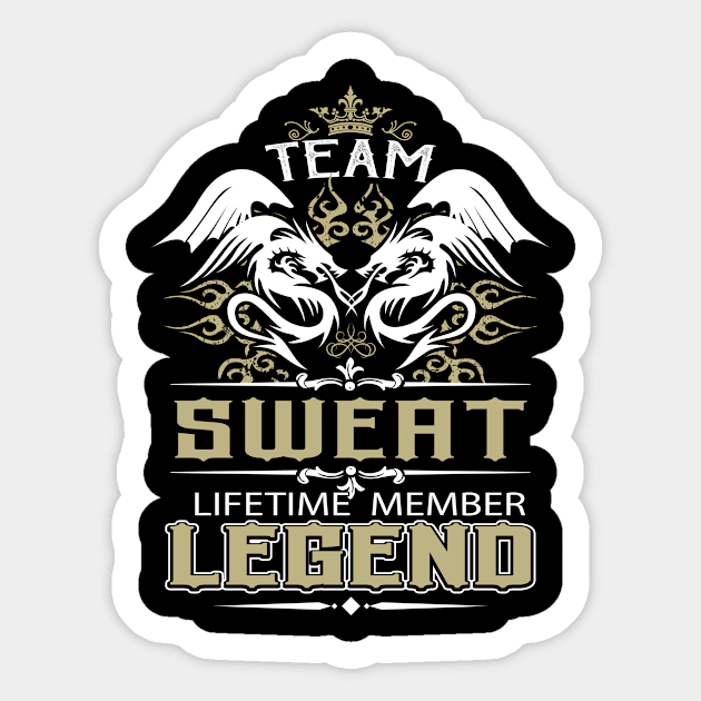 Sweat Name T Shirt -  Team Sweat Lifetime Member Legend Name Gift Item Tee Sticker by yalytkinyq